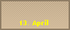 13. April