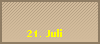 21. Juli