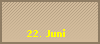 22. Juni