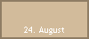 24. August
