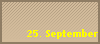 25. September