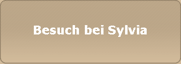 Besuch bei Sylvia