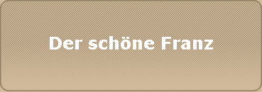 Der schne Franz