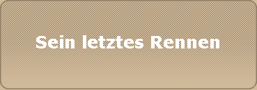 Sein letztes Rennen