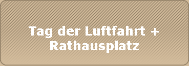 Tag der Luftfahrt +
Rathausplatz